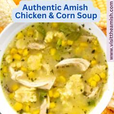 a bowl of chicken and corn soup with the title authentic amish chicken & corn soup