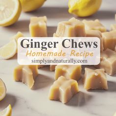 some sliced lemons and pieces of cheese on a white table with the words ginger chews homemade recipe