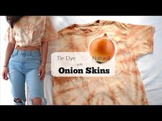 a woman standing next to a t - shirt that says the dye with onion skins