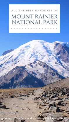 a mountain with the words all the best day hikes in mount rainier national park