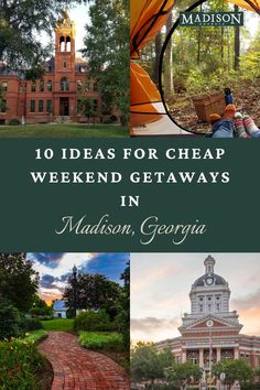 the top ten things to see and do in madison, georgia with text overlay that reads 10 ideas for cheap weekend getaways in madison