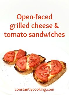 open - faced grilled cheese and tomato sandwiches with text overlay