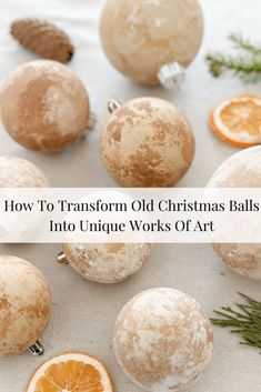 oranges and christmas balls with the words how to transform old christmas balls into unique works of art