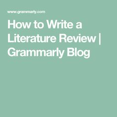 the words how to write a literature review in front of an image of a green background