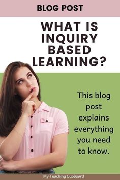 a woman with her hand on her chin and the words blog post what is inquiry based learning?