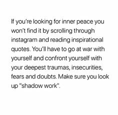 an image with the words if you're looking for inner peace you won't find it by scolling through instagramm and reading inspirational quotes