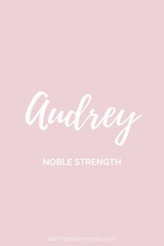 the words audrey and noble strength against a pink background