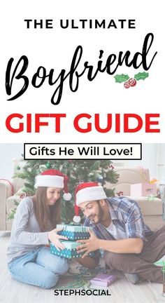 two people sitting on the floor with presents under their feet and text overlay that reads, the ultimate boyfriend gift guide gifts he will love