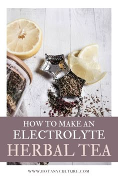 the words how to make an electrolyte herb tea with lemons and herbs