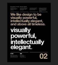 a black and white poster with the words we like design to be visually powerful, intelligently elegant, and above all times