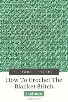 how to crochet the blanket stitch with text overlay that reads, crochet stitch how to crochet the blanket stitch read more