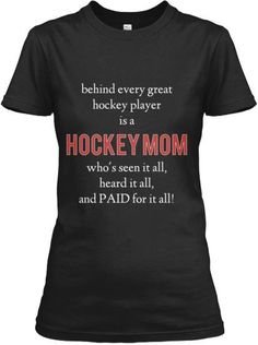 a women's hockey mom t - shirt that says behind every great hockey player is a hockey mom