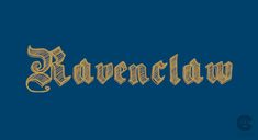 the word ravenclaw written in gold on a blue background