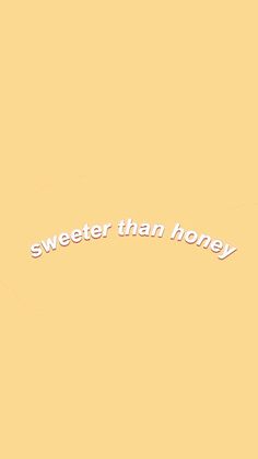 the words sweeter than honey are written in white on a yellow background