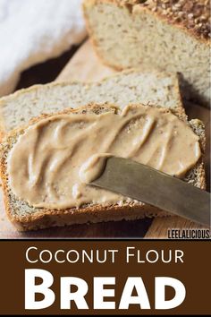 a loaf of bread with peanut butter on top and the words, coconut flour bread