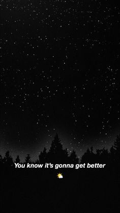 the night sky is filled with stars and there is a quote on it that says, you know it's gonna get better