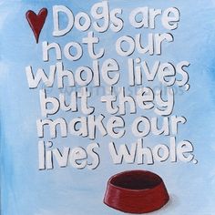 a painting with a dog's hat on it and the words dogs are not our whole lives but they make our lives whole life