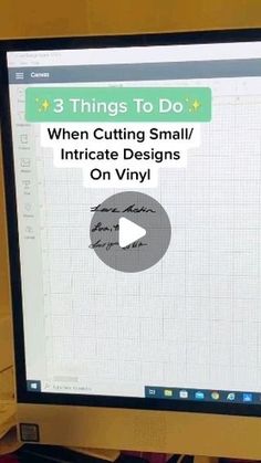 a computer screen with the text 3 things to do when cutting small / intimate designs on vinyl