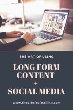 the art of using long form content and social media