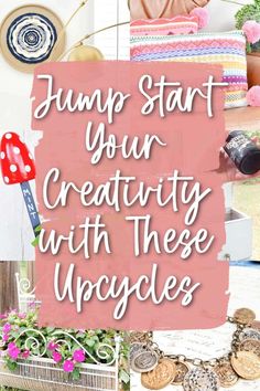 the words jump start your creativity with these upcycles