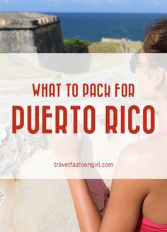 a woman looking at the ocean with text overlay reading what to pack for puerto rico