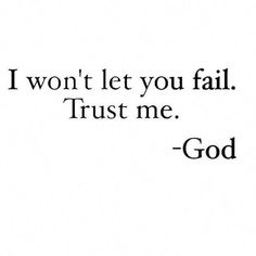 the words i won't let you fail trust me god on a white background