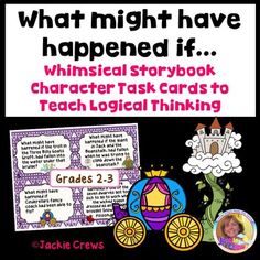 what might have happened if whimsical storybook character task cards to teach logicical thinking