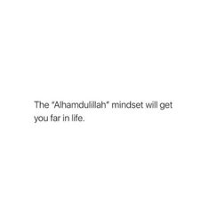 an image of a quote on the wall that says, the'alhammuliah mindset will get you far in life