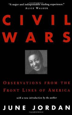 Civil Wars by June Jordan. $16.95. Publisher: Touchstone; 1 Touchstone Ed edition (September 1, 1995). Author: June Jordan June Jordan, Love Essay, Personal Reflection, Civil Wars, Children's Rights, Beginning Writing, Science Lessons, Journal Entries, Book Shelf