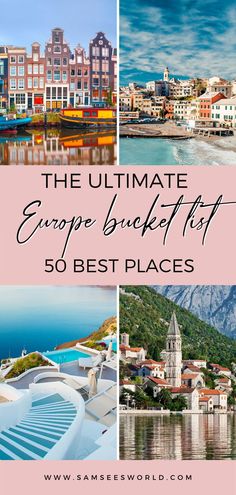 the ultimate europe bucket list for 50 best places to visit in europe with text overlay