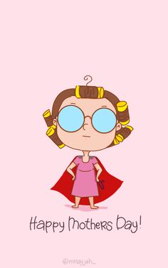 a cartoon girl wearing glasses and a cape with the words happy mother's day on it