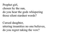 a poem written in black and white with the words'project girl, chosen by the sun, do you hear the gods whispering those silentist words?