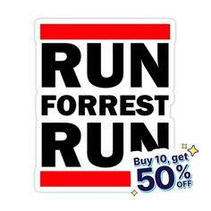 a sticker that says run forrest run buy 10 get 50 % off on it