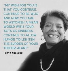 a black and white photo with a quote from maya angelou on the front cover of her book, my wish for you is that you continue to be who and how you are