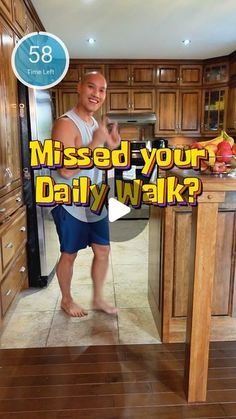 a man standing in the middle of a kitchen next to a sink and refrigerator with text that reads missed your daily walk?