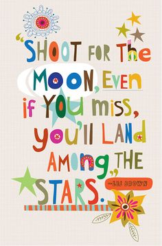 a spiral notebook with the words shoot for the moon even if you miss, you'll land among the stars