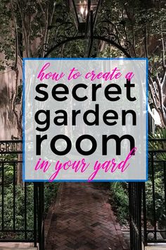 a sign that says how to create a secret garden room in your yard