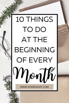 the words 10 things to do at the beginning of every month on top of an image of