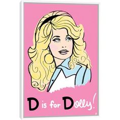 a pink poster with a blonde woman's face and the words d is for dolly on it