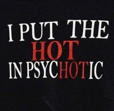 the words i put the hot in psychic on a black t - shirt that says, i put the hot in psychic