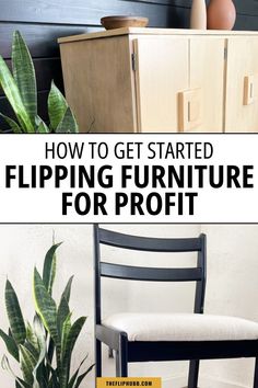 a black chair sitting next to a wooden cabinet and potted plant with text overlay reading how to get started flipping furniture for profits