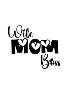 the words we love mom and boss are shown in black ink on a white background