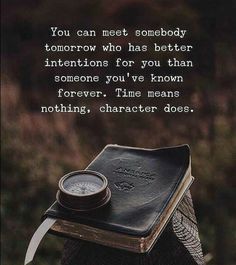 a book with a compass sitting on top of it and the words you can meet somebody tomorrow who has better intentions for you than someone you've known forever