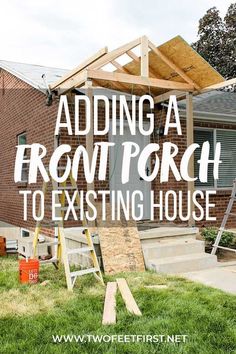 a house being built with the words adding a porch to existing house on top of it