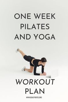 a woman doing a plank exercise with the words, one week pilates and yoga workout plan