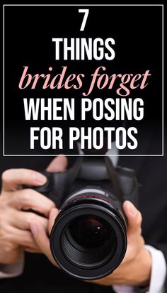 a person holding a camera with the words 7 things brides forget when posing for photos