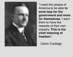 a black and white photo with a quote from calvin collage about the american people to work less for the government