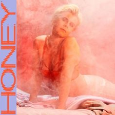 8. Robyn - Honey Robyn Singer, Disco Queen, Dazed And Confused, In The Deep, Music Library, Artist Profile, Happy We, New Artists, Album Art