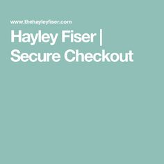 the hayley fiser secure checkout is shown in white text on a blue background