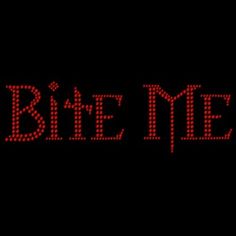 the word bite me spelled in red letters on a black background with some small dots